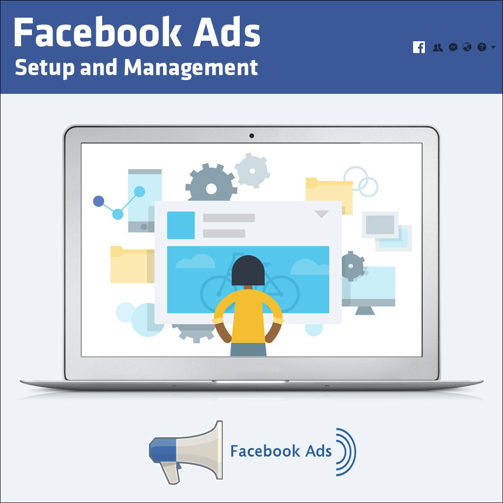 Facebook Ads - Setup and Management